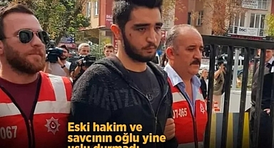 Eski hakim ve savcının oğlu yine bir olaya karıştı