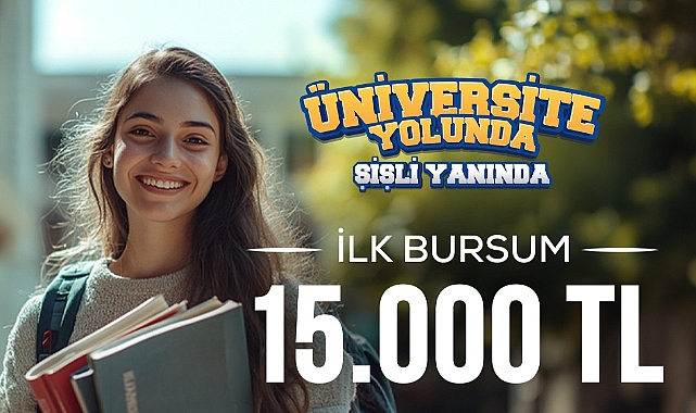 Şişli Belediyesi'nden Üniversiteye Yeni Başlayan Öğrencilere 15 Bin Lira Burs Desteği