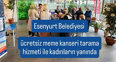 Esenyurt Belediyesi ücretsiz meme kanseri tarama hizmeti ile kadınların yanında