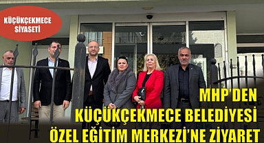 MHP'den Küçükçekmece Belediyesi Özel Eğitim Merkezi'ne Farkındalık Ziyareti