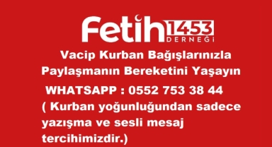 Fetih 1453 Derneği :Vacip Kurban Bağışlarınızla Paylaşmanın Bereketini Yaşayın