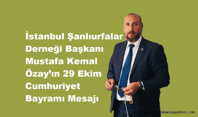 Mustafa Kemal Özay: “Cumhuriyet, Bağımsızlığımızın ve Birliğimizin Teminatıdır” 