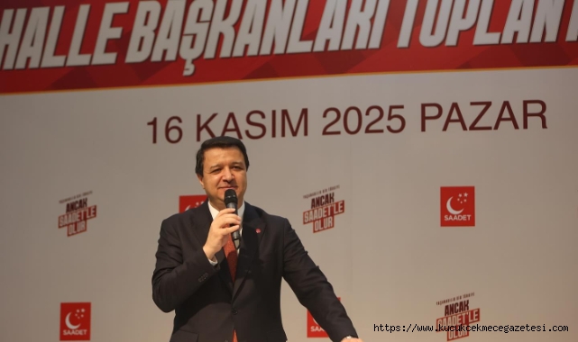 Saadet Partisi Genel Başkanı Mahmut Arıkan, İstanbul'da Mahalle Başkanlarıyla Buluştu