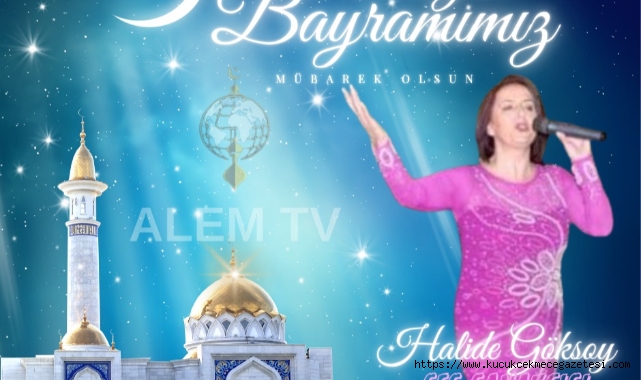 SEVİLEN SES SANATÇISI HALİDE GÖKSOY RAMAZAN KUTLAMA MESAJI