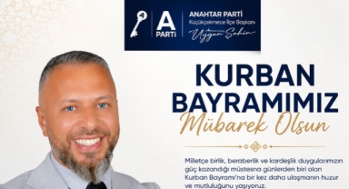 Anahtar Parti Küçükçekmece İlçe Başkanı Uygun Şahin’den Kurban Bayram Mesajı 