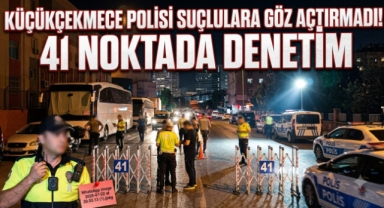 Küçükçekmece’de Dev Asayiş Uygulaması: 27 Aranan Şahıs Yakalandı, 677 Bin TL Trafik Cezası Kesildi 